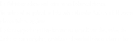 Die Multivisionsschows sind keine reinen Dokumentationen. Vielmehr sind sie gedacht, mit der unterstützenden Musik, ein Bild unserer schönen Welt zu zeichnen. Die dazu gesprochenen Live-Kommentare unterstützen dies, sodass der Zuschauer darin aufgehen, genießen und eventuell wieder erkennen kann. Die Multivisionsschows sind keine reinen Dokumentationen. Vielmehr sind sie gedacht, mit der unterstützenden Musik, ein Bild unserer schönen Welt zu zeichnen. Die dazu gesprochenen Live-Kommentare unterstützen dies, sodass der Zuschauer darin aufgehen, genießen und eventuell wieder erkennen kann.