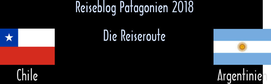 Reiseblog Patagonien 2018 Chile Argentinien Die Reiseroute